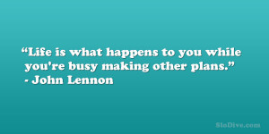 These are the quote john lennon quot life what happens while you ...