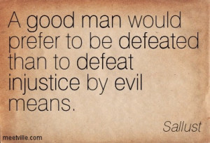 ... To Be Defeated Than To Defeat Injustice By Evil Means - Defeat Quotes