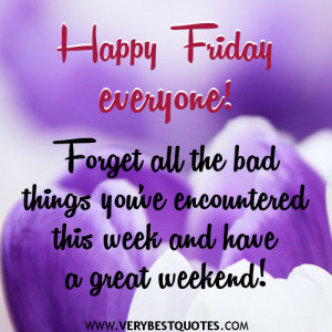 Happy Friday everyone! Forget all the bad things you’ve encountered ...