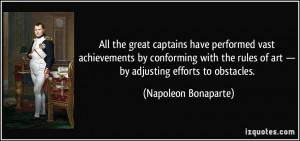 All the great captains have performed vast achievements by conforming ...