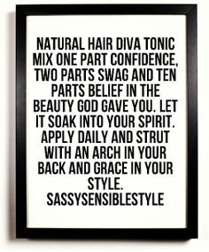 Natural hair diva tonic. Mix one part of confidence, two parts swag ...