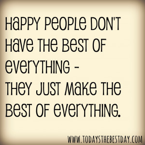 ... have the best of everything – they just make the best of everything