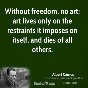 albert-camus-art-quotes-without-freedom-no-art-art-lives-only-on-the ...