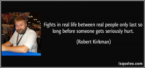 Fights in real life between real people only last so long before ...