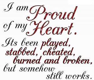 File Name : i-am-proud-of-my-heart-its-been-played-stabbed-cheated ...