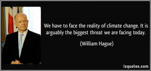 ... It is arguably the biggest threat we are facing today. - William Hague