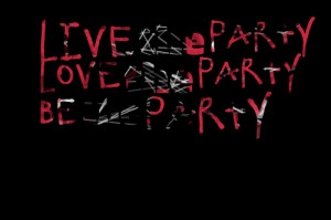 Quotes Picture: live the party love the party be the party