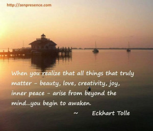 all things that truly matter....Eckhart Tolle
