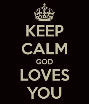 Keep Calm, God Loves You