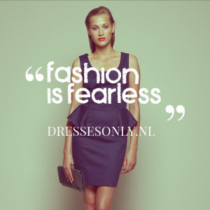 fashion quote fashion is fearless