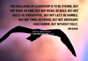 ... challenge of leadership is to be strongbut not rude leadership quote