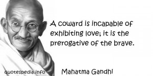Famous quotes reflections aphorisms - Quotes About Love - A coward is ...
