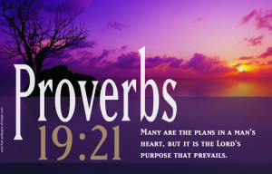 Many Are The Plans In A Man;’s Heart But It is The Lord’s Purpose ...