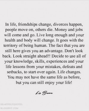 Life changes. You may not have the same life as before, but you can ...