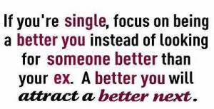 If youre single focus on being a better you