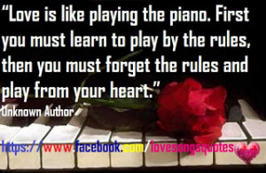 Love is like playing the piano. First you must learn to play by the ...