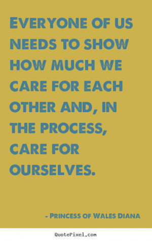 ... we care for each other and, in the process, care for ourselves