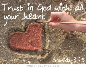 Trust in God with all your heart Picture Quote #1