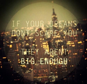 Dreams Don't Scare You - Dream Quotes
