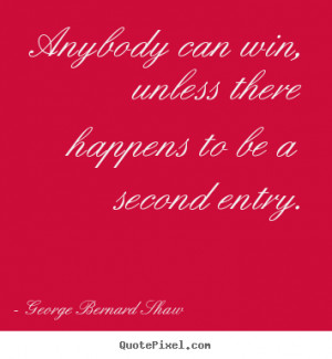 unless there happens to be a second entry george bernard shaw more