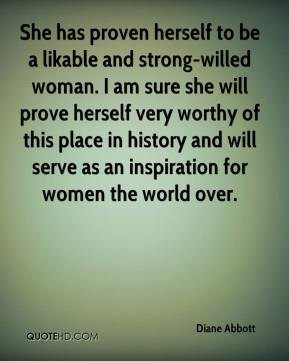 She has proven herself to be a likable and strong-willed woman. I am ...