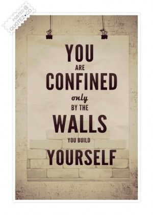 Walls you build yourself quote