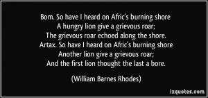 Afric's burning shore A hungry lion give a grievous roar; The grievous ...