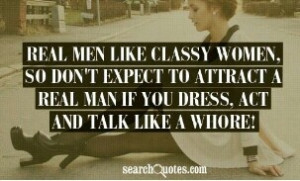 Real men like classy women