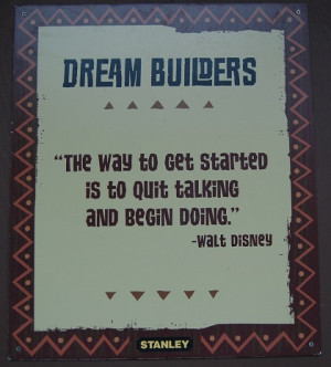 Walt Disney Quote - The way to get started is to quit talking and ...