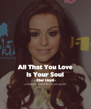You Love Is Soul - Cher Lloyd #quotes