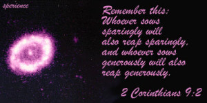 Remember this: Whoever sows sparingly will also reap sparingly, and ...
