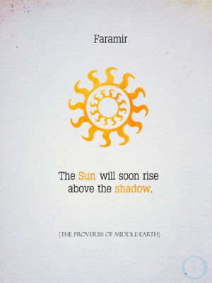 Faramir ~ Proverbs Of Middle Earth ~ Tolkien ~ LOTR ~