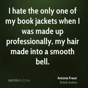 antonia fraser antonia fraser i hate the only one of my book jackets