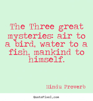 ... : air to a bird, water to a.. Hindu Proverb best inspirational quotes