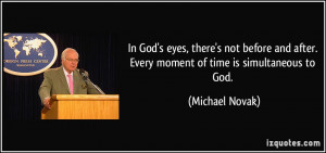In God's eyes, there's not before and after. Every moment of time is ...