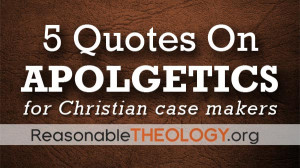 Apologetics Quotes For Apologists – Remember #2