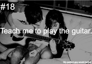 boyfriend, couple, guitar, guy, perfect, teaching, would