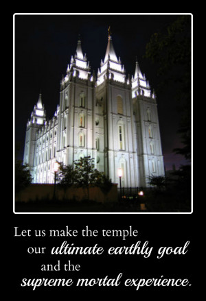 Let us make the temple our ultimate earthly goal and the supreme ...