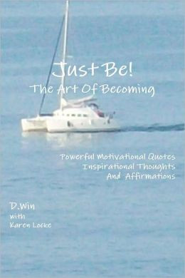 Be!: The Art of Becoming-Powerful Motivational Quotes, Inspirational ...