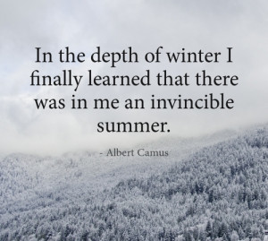 In the depth of winter, I finally learned that there was within me an ...