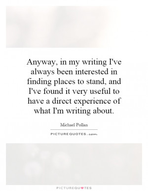 ... to have a direct experience of what I'm writing about Picture Quote #1