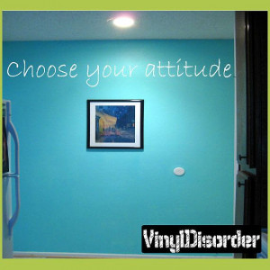 Choose your attitude - Vinyl Wall Decal - Wall Quotes - Vinyl Sticker ...