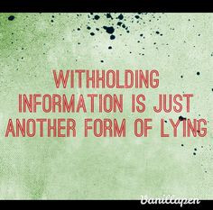 Withholding information is just another form of lying.