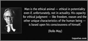 Man is the ethical animal — ethical in potentiality even if ...
