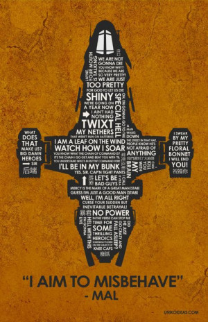 aim to misbehave. - Malcolm Reynolds #firefly #quotes #geek