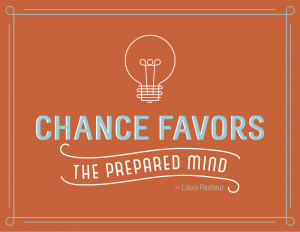 Chance-Favors-The-Prepared-Mind.jpg?format=1000w