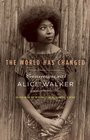 2011 - The World Has Changed Conversations with Alice Walker ...