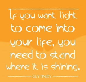 If You Want Light - Positive Quote