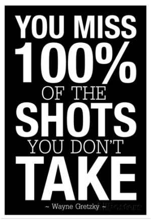 You Miss 100% of the Shots You Don't Take (Black) Poster