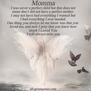 ... does not mean that I did not have a perfect mother - In Loving Memory